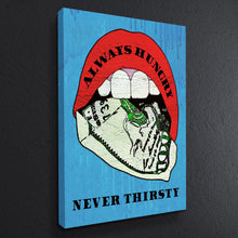 Load image into Gallery viewer, Always Hungry Never Thirsty
