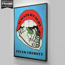 Load image into Gallery viewer, Always Hungry Never Thirsty
