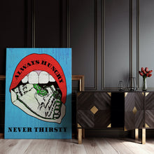 Load image into Gallery viewer, Always Hungry Never Thirsty
